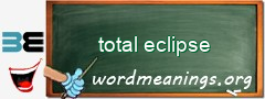 WordMeaning blackboard for total eclipse